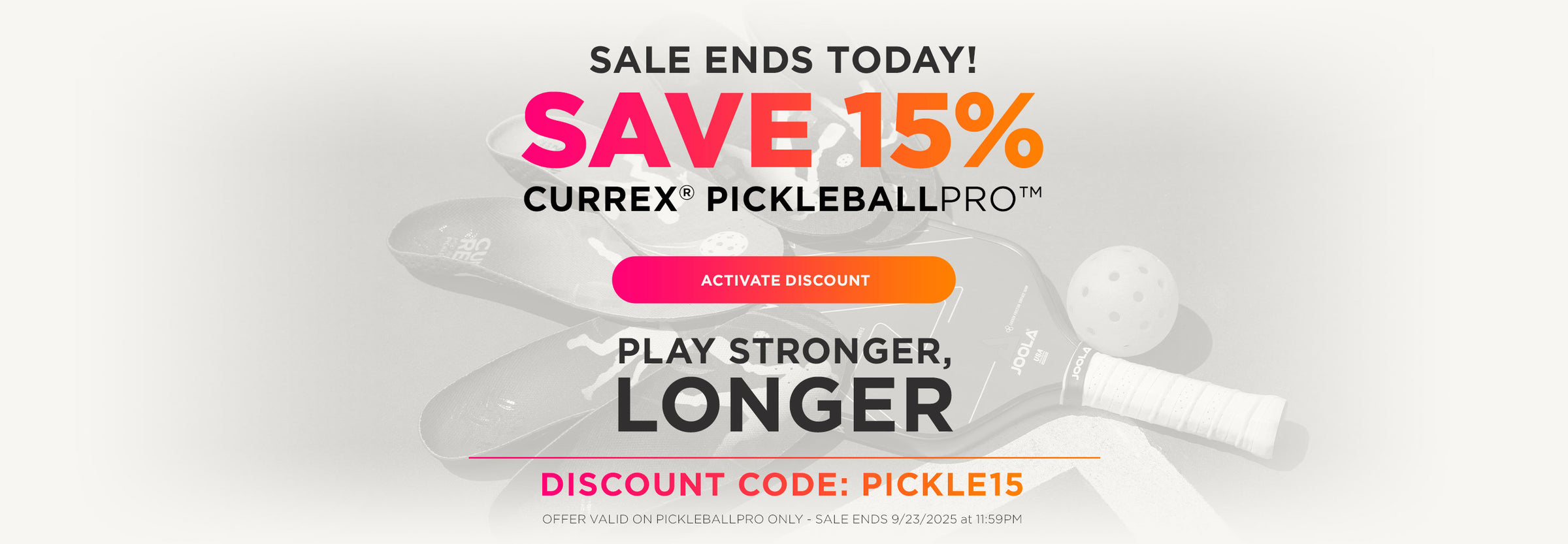 Sale ends today! Save 15% on CURREX PICKLEBALLPRO. Play stronger, longer. Click to activate discount. Discount code: PICKLE15. Offer valid on PICKLEBALLPRO only. Sale ends 9-23-25 at 11:59PM EST.