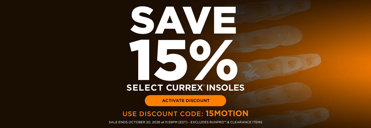 Save 15% on select CURREX insoles. Click to activate discount. Use discount code: 15MOTION. Sale ends October 20, 2026 at 11:59PM EST - Excludes RUNPRO and clearance items.